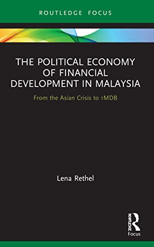 Stock image for The Political Economy of Financial Development in Malaysia: From the Asian Crisis to 1MDB for sale by Blackwell's