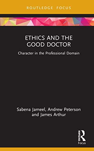 9780367685119: Ethics and the Good Doctor: Character in the Professional Domain