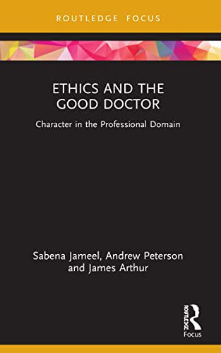 9780367685126: Ethics and the Good Doctor: Character in the Professional Domain