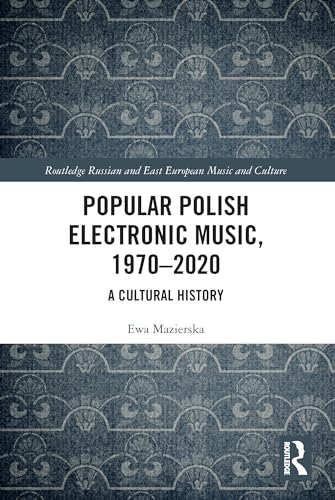 Beispielbild fr Popular Polish Electronic Music, 1970-2020: A Cultural History zum Verkauf von Blackwell's