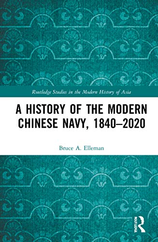 Beispielbild fr A History of the Modern Chinese Navy, 1840-2020 zum Verkauf von Blackwell's