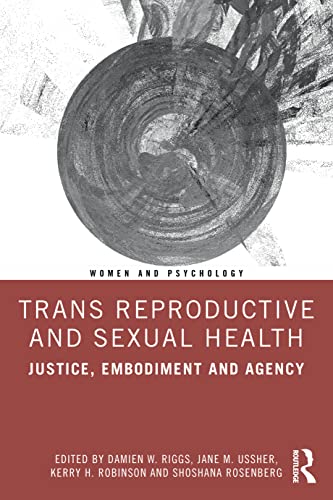 9780367686185: Trans Reproductive and Sexual Health: Justice, Embodiment and Agency (Women and Psychology)