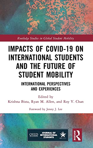 Imagen de archivo de Impacts of COVID-19 on International Students and the Future of Student Mobility: International Perspectives and Experiences (Routledge Studies in Global Student Mobility) a la venta por Chiron Media