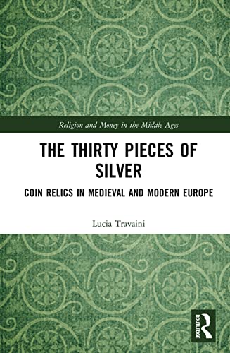 Stock image for The Thirty Pieces of Silver: Coin relics in medieval and modern Europe for sale by THE SAINT BOOKSTORE
