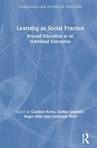 9780367688240: Learning as Social Practice: Beyond Education as an Individual Enterprise