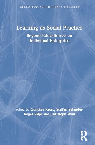 Stock image for Learning as Social Practice: Beyond Education as an Individual Enterprise (Foundations and Futures of Education) for sale by Chiron Media