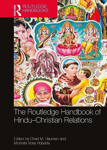 9780367689742: The Routledge Handbook of Hindu-Christian Relations (Routledge Handbooks in Religion)