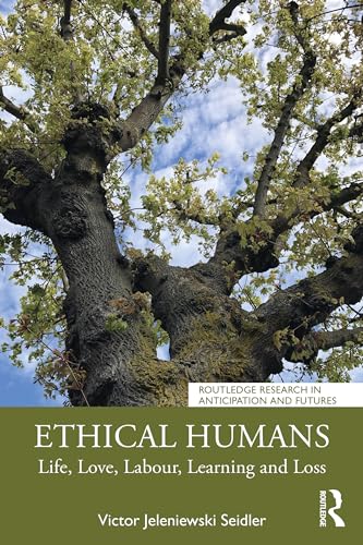 Beispielbild fr Ethical Humans: Life, Love, Labour, Learning and Loss zum Verkauf von Blackwell's