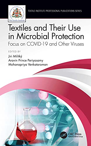 Imagen de archivo de Textiles and Their Use in Microbial Protection: Focus on COVID-19 and Other Viruses (Textile Institute Professional Publications) a la venta por Chiron Media