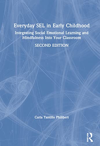 Stock image for Everyday SEL in Early Childhood: Integrating Social Emotional Learning and Mindfulness Into Your Classroom for sale by Chiron Media