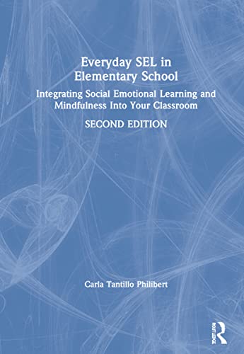 Stock image for Everyday SEL in Elementary School: Integrating Social Emotional Learning and Mindfulness Into Your Classroom for sale by Books From California