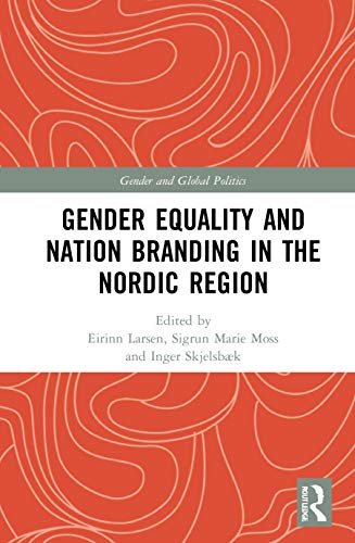 9780367692933: Gender Equality and Nation Branding in the Nordic Region (Routledge Studies in Gender and Global Politics)