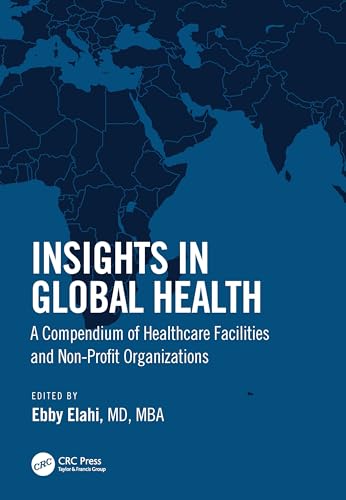 Imagen de archivo de Insights in Global Health: A Compendium of Healthcare Facilities and Nonprofit Organizations a la venta por ThriftBooks-Atlanta