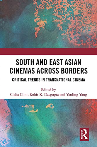 Stock image for South and East Asian Cinemas Across Borders: Critical Trends in Transnational Cinema for sale by Chiron Media