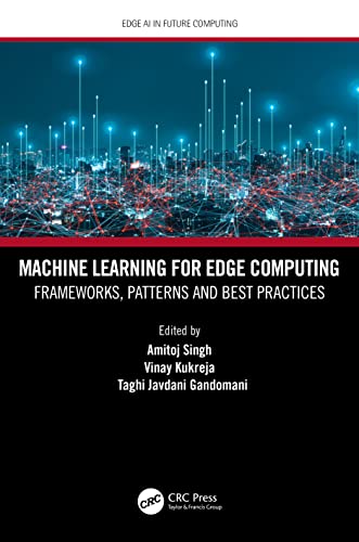 9780367694326: Machine Learning for Edge Computing: Frameworks, Patterns and Best Practices