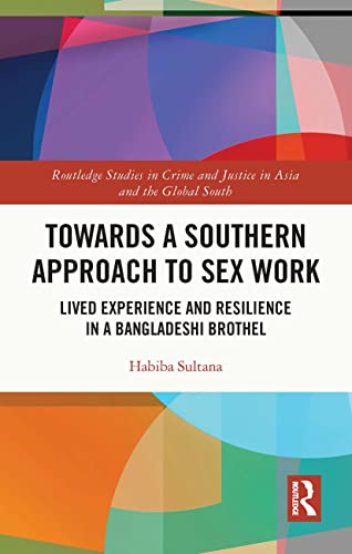 9780367695026: Towards a Southern Approach to Sex Work (Routledge Studies in Crime and Justice in Asia and the Global South)