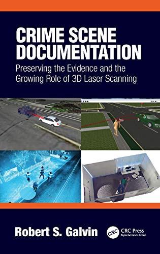 9780367695323: Crime Scene Documentation: Preserving the Evidence and the Growing Role of 3D Laser Scanning