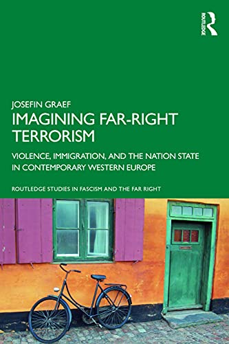 Beispielbild fr Imagining Far-right Terrorism: Violence, Immigration, and the Nation State in Contemporary Western Europe (Routledge Studies in Fascism and the Far Right) zum Verkauf von WorldofBooks