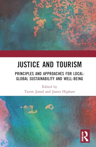 Stock image for Justice and Tourism: Principles and Approaches for Local-Global Sustainability and Well-Being for sale by Books Unplugged