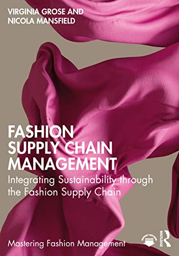 9780367697457: Fashion Supply Chain Management: Integrating Sustainability through the Fashion Supply Chain (Mastering Fashion Management)