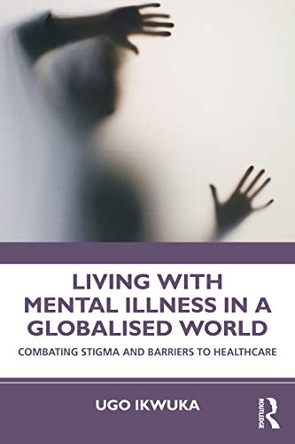 Beispielbild fr Living with Mental Illness in a Globalised World: Combating Stigma and Barriers to Healthcare zum Verkauf von Blackwell's