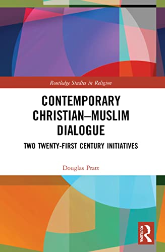 Beispielbild fr Contemporary Christian-Muslim Dialogue: Two Twenty-First Century Initiatives zum Verkauf von Blackwell's