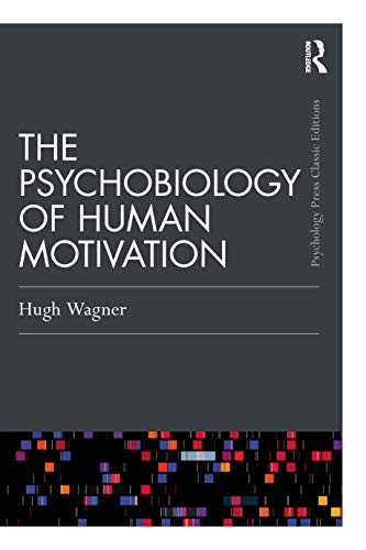 9780367699703: The Psychobiology of Human Motivation: For Rachel, Jessica, and Emma (Psychology Press & Routledge Classic Editions)