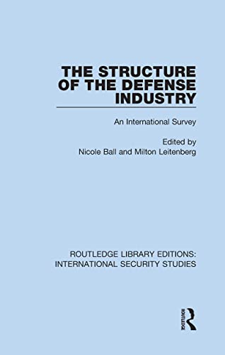 Stock image for The Structure of the Defense Industry: An International Survey: 19 (Routledge Library Editions: International Security Studies) for sale by Chiron Media