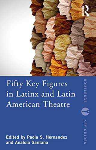 Stock image for Fifty Key Figures in LatinX and Latin American Theatre (Routledge Key Guides) for sale by HPB-Red