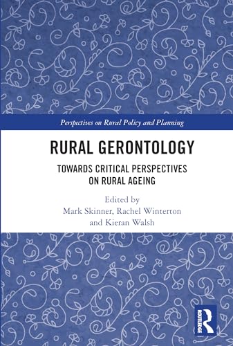 9780367702045: Rural Gerontology: Towards Critical Perspectives on Rural Ageing (Perspectives on Rural Policy and Planning)