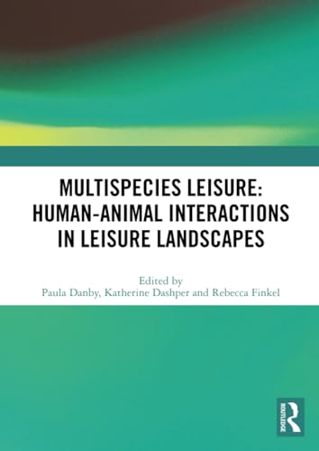 Beispielbild fr Multispecies Leisure: Human-Animal Interactions in Leisure Landscapes zum Verkauf von AHA-BUCH GmbH