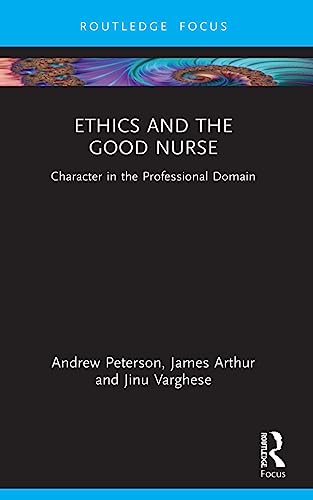 9780367704346: Ethics and the Good Nurse: Character in the Professional Domain