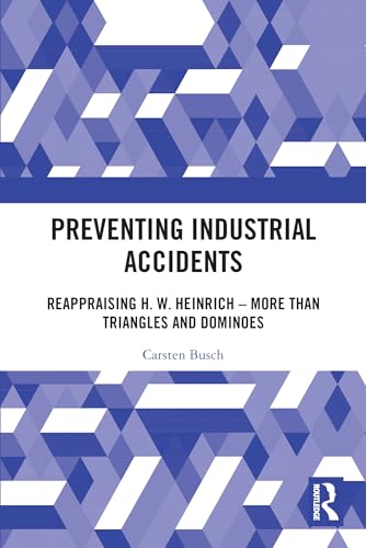 Beispielbild fr Preventing Industrial Accidents: Reappraising H. W. Heinrich - More than Triangles and Dominoes zum Verkauf von Blackwell's