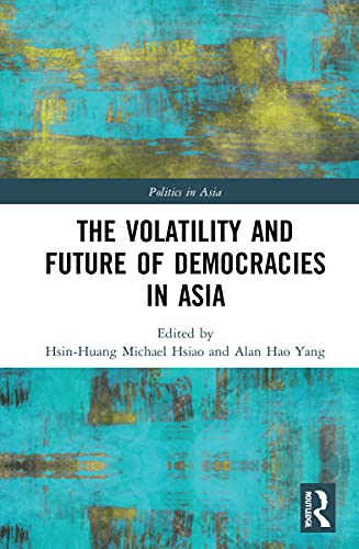 9780367704704: The Volatility and Future of Democracies in Asia (Politics in Asia)