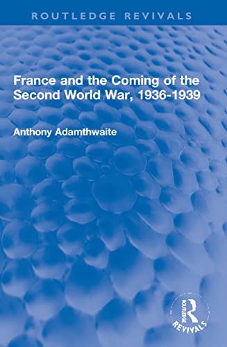 Imagen de archivo de France and the Coming of the Second World War, 1936-1939 a la venta por Blackwell's