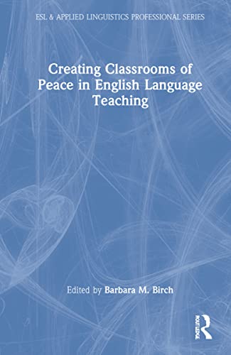 Stock image for Creating Classrooms of Peace in English Language Teaching (ESL & Applied Linguistics Professional Series) for sale by Lucky's Textbooks