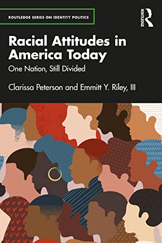 9780367706715: Racial Attitudes in America Today: One Nation, Still Divided (Routledge Series on Identity Politics)