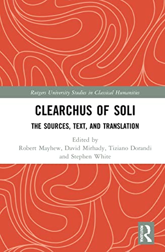 Imagen de archivo de Clearchus of Soli: Text, Translation, and Discussion (Rutgers University Studies in Classical Humanities) a la venta por Lucky's Textbooks