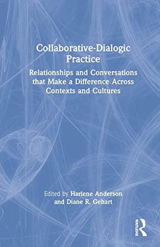 Stock image for Collaborative-Dialogic Practice: Relationships and Conversations that Make a Difference Across Contexts and Cultures for sale by Blackwell's