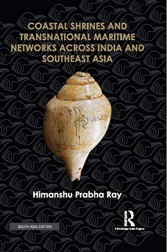 Stock image for Coastal Shrines and Transnational Maritime Networks Across India and Southeast Asia for sale by Kanic Books