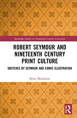 Beispielbild fr Robert Seymour and Nineteenth Century Print Culture zum Verkauf von Blackwell's
