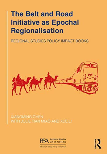 Stock image for The Belt and Road Initiative as Epochal Regionalisation (Regional Studies Policy Impact Books) for sale by Textbooks_Source