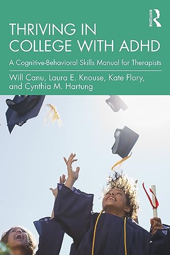 9780367711603: Thriving in College with ADHD: A Cognitive-Behavioral Skills Manual for Therapists