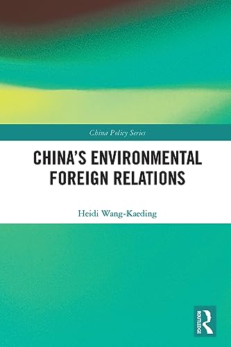  Heidi Wang-Kaeding, China`s Environmental Foreign Relations