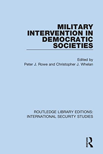 Stock image for Military Intervention in Democratic Societies (Routledge Library Editions: International Security Studies) for sale by Lucky's Textbooks