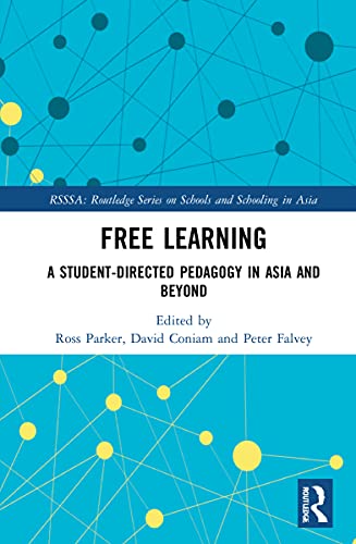 Beispielbild fr Free Learning: A Student-Directed Pedagogy in Asia and Beyond (Routledge Series on Schools and Schooling in Asia) zum Verkauf von Chiron Media