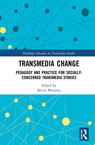 Stock image for Transmedia Change: Pedagogy and Practice for Socially-Concerned Transmedia Stories (Routledge Advances in Transmedia Studies) for sale by Books Puddle