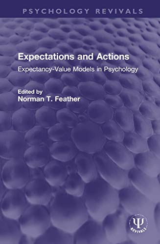 Stock image for Expectations and Actions: Expectancy-Value Models in Psychology (Psychology Revivals) for sale by Chiron Media