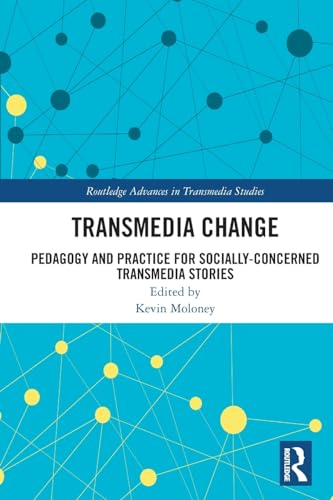 9780367714376: Transmedia Change: Pedagogy and Practice for Socially-Concerned Transmedia Stories (Routledge Advances in Transmedia Studies)