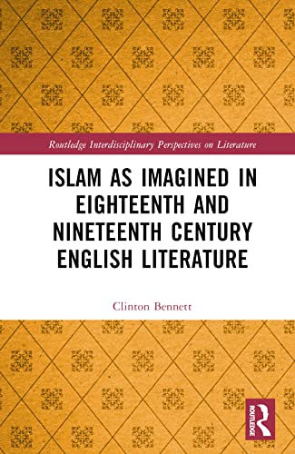 Beispielbild fr Islam as Imagined in Eighteenth and Nineteenth Century English Literature zum Verkauf von Blackwell's